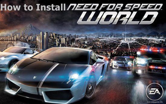How to Install Need for Speed World