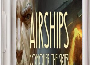 Airships: Conquer the Skies