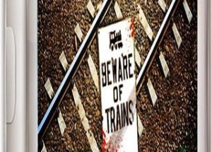 Beware of Trains