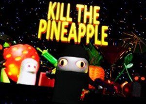 Kill the Pineapple
