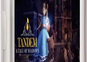 Tandem: A Tale of Shadows