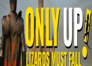 Only Up: LIZARDS MUST FALL