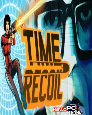 Time Recoil PC Game Free Download