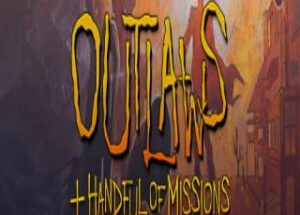 Outlaws + A Handful of Missions